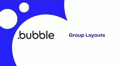 Bubble.io Group Layouts – Explained Simply
