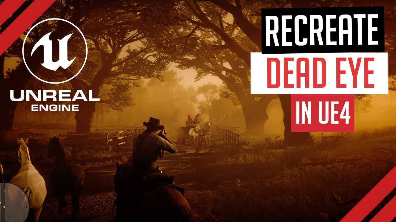 Recreate RDR2 – Dead Eye Unreal Engine 4 (2020) Pt.3 - YouTube