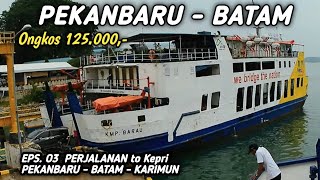 ASIK..! NAIK RORO PEKANBARU - BATAM Ongkos cuma Rp 125.000. rb || trip #3 Pekanbaru - Kepri 2023
