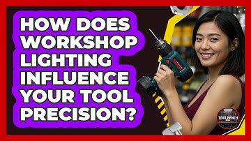 How Does Workshop Lighting Influence Your Tool Precision? - ToolBench Pros
