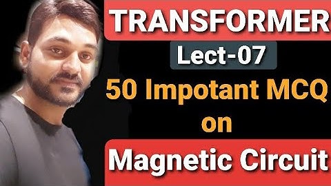 Objective Questions (50 MCQ) based on Magnetic Circuit | IMPORTANT Que of TRANSFORMER SSCJE I Lect7