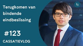 Cassatievlog Terugkomen Van Bindende Eindbeslissing