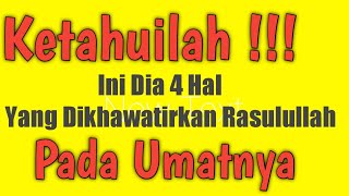 Ini Dia 4 Hal Yang Dikhawatirkan Rasulullah Pada Umatnya