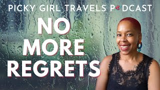 No (More) Regrets | Picky Girl Travels Podcast Season 4, Episode 8
