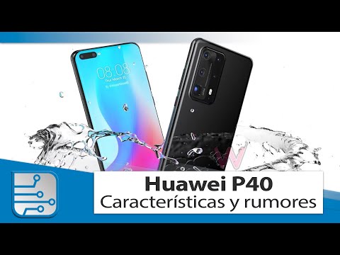 Huawei P40 y P40 Pro: Características y rumores filtrados