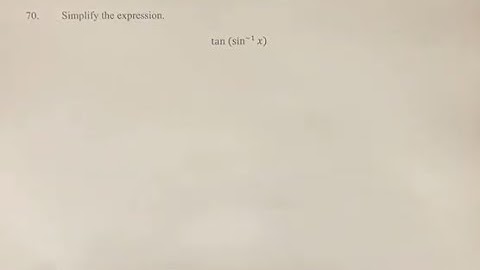 70. Simplify the expression. tan⁡(sin^-1(x))