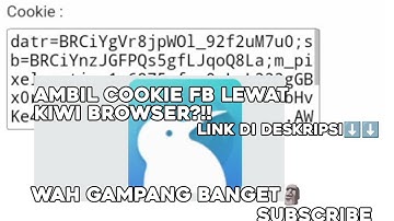 cara ambil cookie fb di kiwi browser, ternyata gampang banget?!!!!!| SUBSCRIBE LAH!!