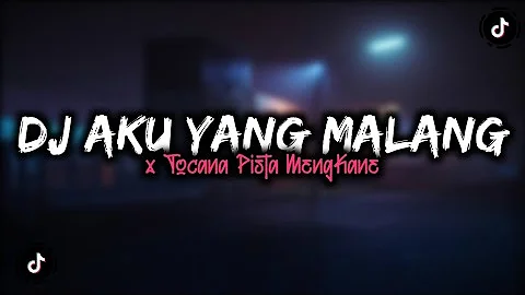 DJ AKU YANG MALANG X TOCANA PISTA MENGKANE