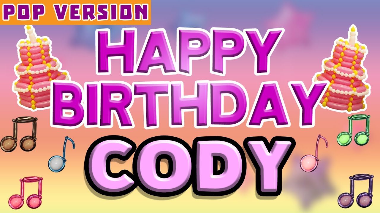 Happy Birthday CODY | POP Version 1 | The Perfect Birthday Song for