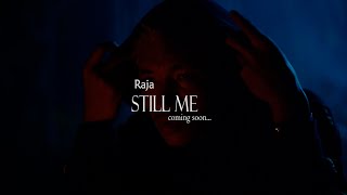Raja- Still Me (Official Video Trailer)