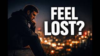 If You Feel Lost in Life, Watch This