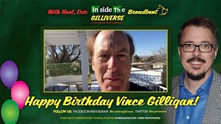 Happy Birthday Vince Gilligan - From Cast &amp; Crew - Inside The Gilliverse