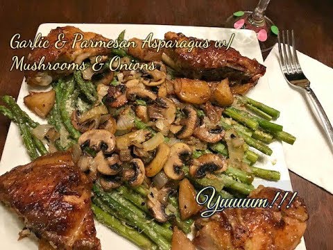 Garlic & Parmesan Asparagus w/Mushrooms and Onions