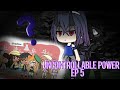 Uncontrollable power ep 5