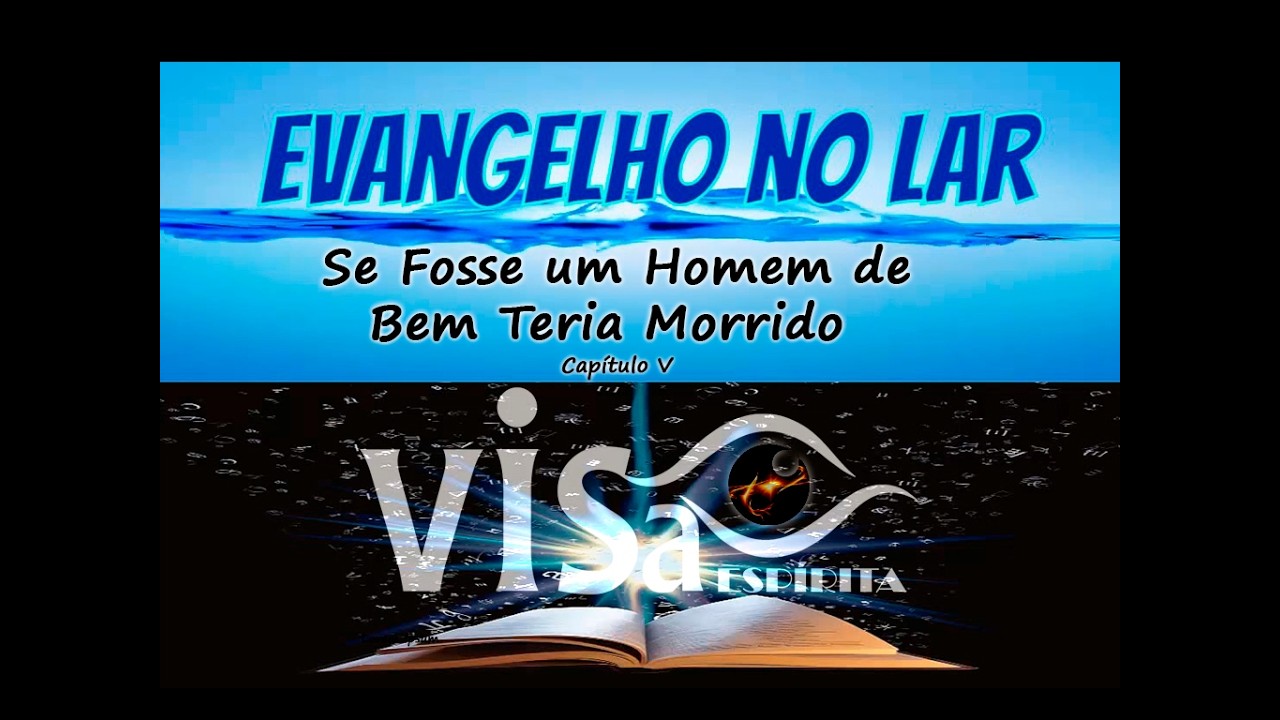 Evangelho no Lar - Se Fosse um Homem de Bem Teria Morrido  - 18/02/2026-Cap 05