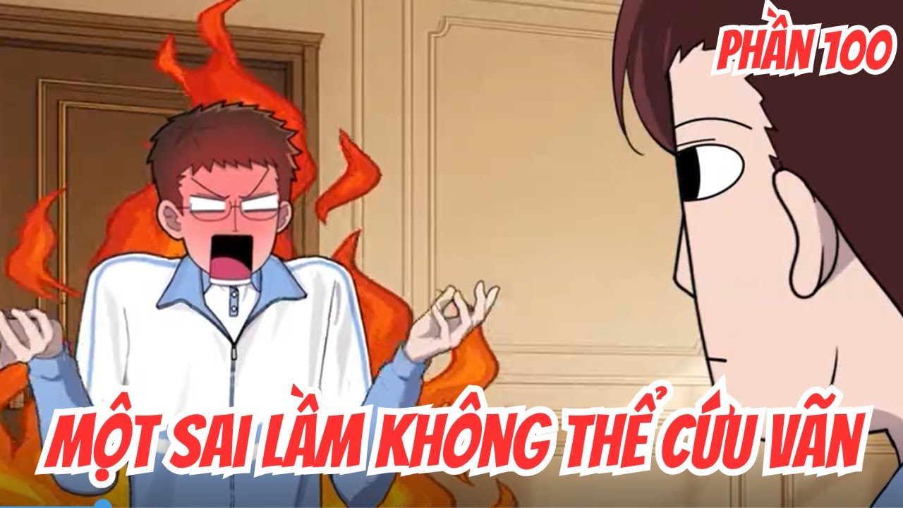 Một Sai Lầm Không Thể Cứu Vãn | Phần 100 | ( BL) | Motip Truyện Hay