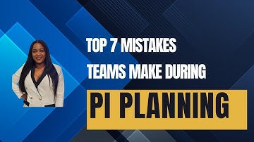 Top 7 Mistakes Teams Make During PI Planning #agilescrum