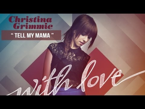 "Tell My Mama" - Christina Grimmie - With Love