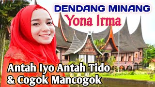 DENDANG MINANG Yona Irma - Antah Iyo Antah Tido \u0026 Cogok Mancogok || Enak Didengar Diperjalanan