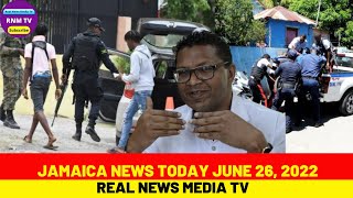 Jamaica News Today June 26, 2022/Real News Media TV