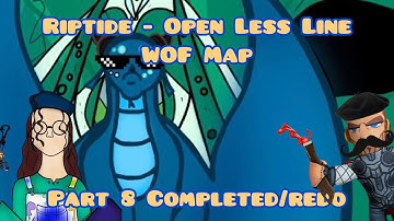 Riptide - Open Line Less WOF MAP Part 8 completed/redo ✅