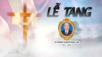 LỄ TANG CỤ TRƯỞNG GIUSE ĐỖ NGỌC VĂN GX NGƯỠNG NHÂN P1