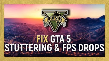 How To Fix GTA 5 Stuttering & FPS Drops | GTA 5 Freezing Fix