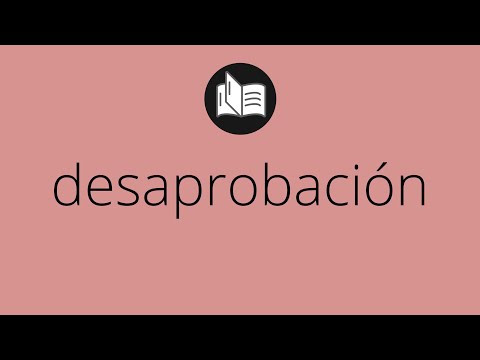 Video: ¿Qué significa desaprobación?