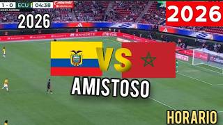 ECUADOR VS MOROCCO 2026 🔴 FRIENDLY MATCH 2026, TIME AND DATE WHERE TO WATCH LIVE