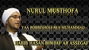 Sholawat Yaa Robbisholi Ala Muhammad | Majelis Nurul Musthofa 2017