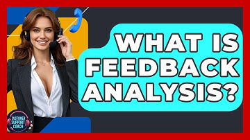 What Is Feedback Analysis? - Customer Support Coach