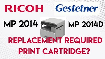 Ricoh MP 2014 how to solve Replacement required print cartridge?