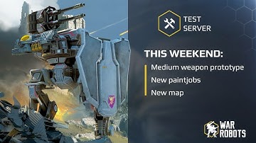 War Robots [WR] TEST SERVER 2.9 NEW PROTOTYPE WEAPON AND NEW VALLEY MAP