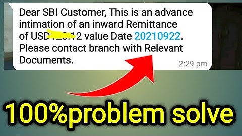 Dear SBI Customer, This is an advance intimation of an inward Remittance  Please contact branch