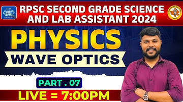RPSC 2nd Grade Science & Lab Assistant 2024: Physics - Wave Optics | Part 07 || #rpsc2nd #physics