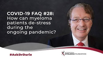 COVID-19 FAQ #28: How can myeloma patients de-stress during the ongoing pandemic?