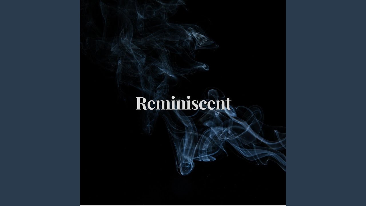 Reminiscent - YouTube