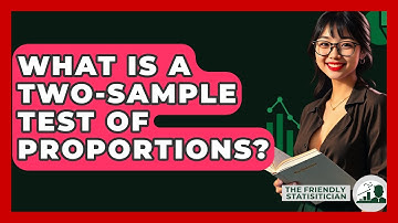 What Is A Two-sample Test Of Proportions? - The Friendly Statistician
