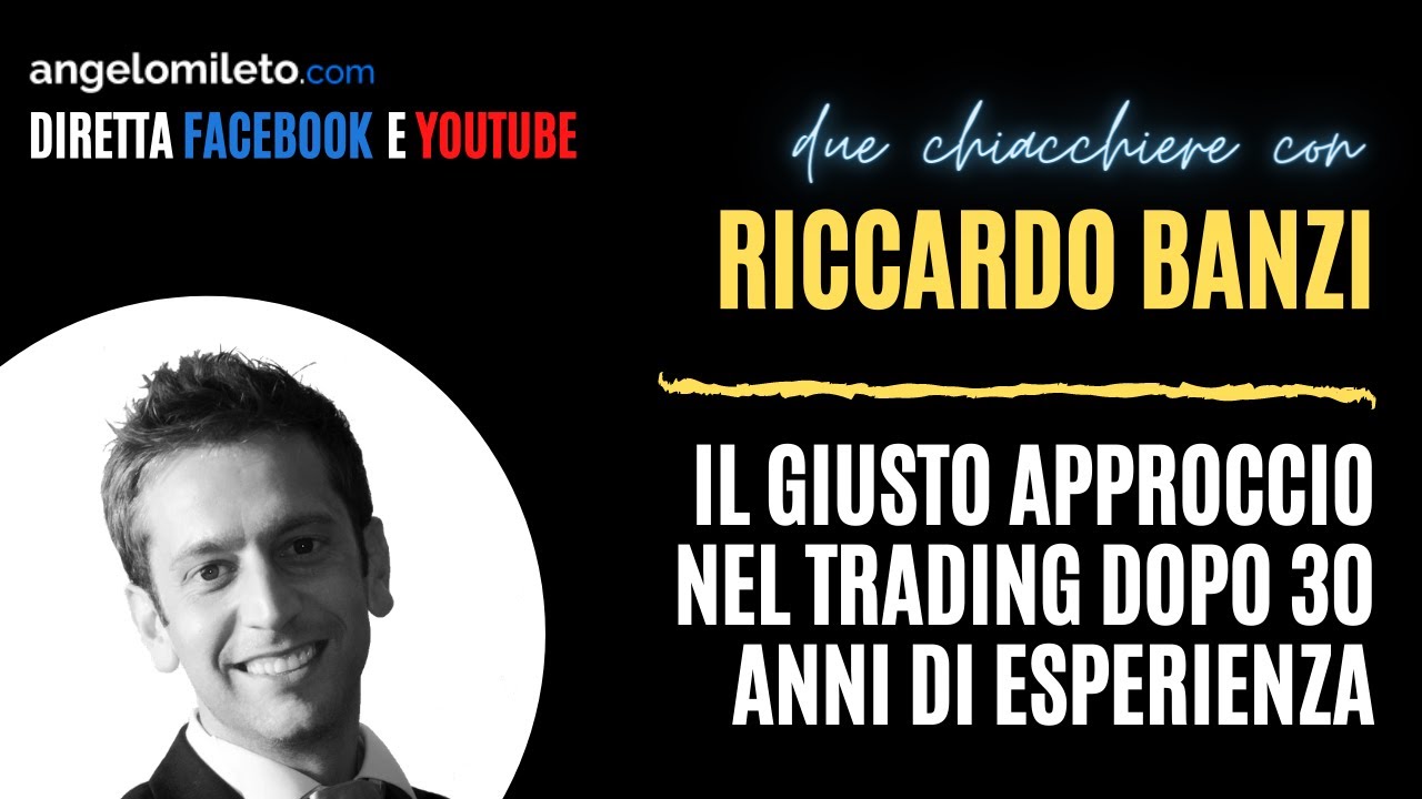 Due chiacchiere con Riccardo Banzi (30anni di esperienza): Il giusto approccio nel trading (1°parte)