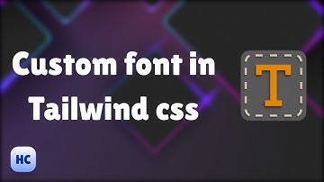 how to add custom font in tailwind css