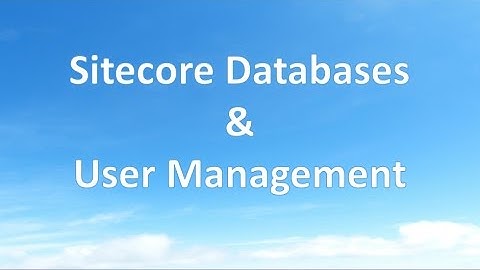 Sitecore Databases & User Management