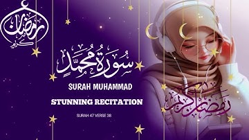 🥰  BEST SURAH MUHAMMAD سورة محمد | THIS WILL TOUCH YOUR HEART إن شاء الله ❤‍🩹 |