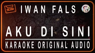 IWAN FALS - AKU DISINI - KARAOKE ORIGINAL AUDIO