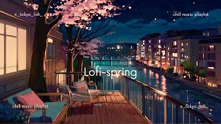 lofi playlist🎧 relaxing and uplifting lofi beats for a spring day, study music（春に聴きたい）作業用・勉強用bgm #18