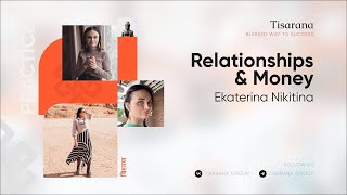 Tisarana Relationships & Money: Ekaterina Nikitina 03.05