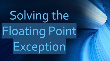 Solving the Floating Point Exception