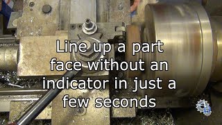 Secret Lathe Trick To Quickly Line Up a Part Face