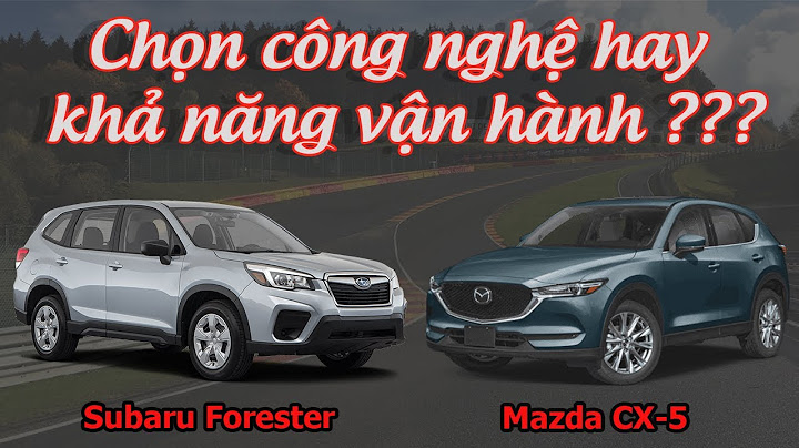 So sánh subaru forester và cx5