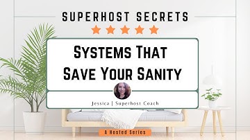 Superhost Secrets: 5 Systems That Save Your Sanity