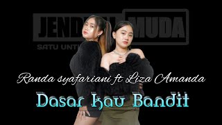 Dasar kau bandit • Randa syafariani ft Liza Amanda ( Jendral Muda )